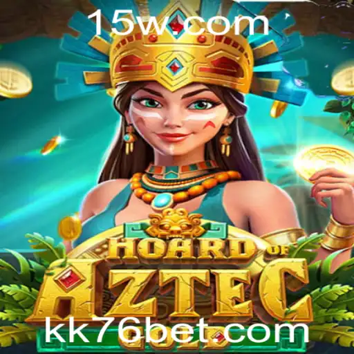HoardofAztecgold: Descubra os Segredos do Ouro Asteca com KK76bet